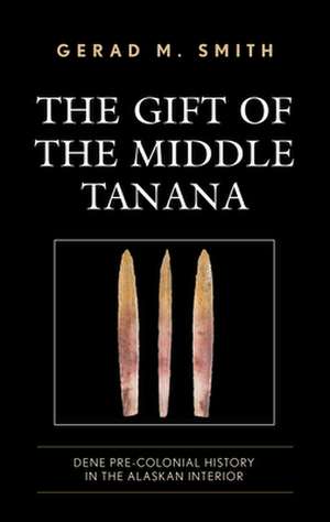 GIFT OF THE MIDDLE TANANA de Gerad M. Smith