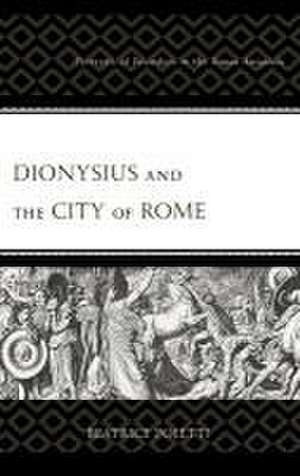 Dionysius and the City of Rome de Beatrice Poletti