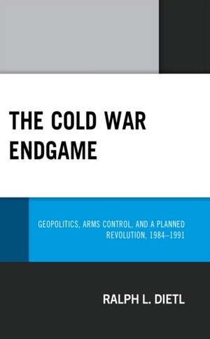 The Cold War Endgame de Ralph L. Dietl