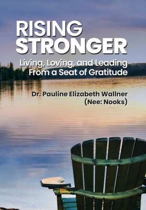 Rising Stronger de Pauline Elizabeth Wallner (Nee Nooks)