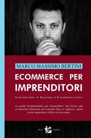 Ecommerce per Imprenditori de Marco Massimo Bertini