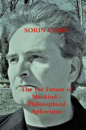 The Far Future of Mankind - Philosophical Aphorisms de Sorin Cerin