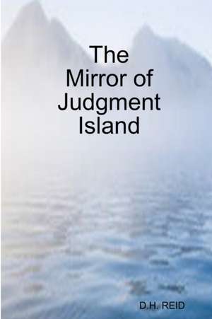 The Mirror of Judgment Island de D. H. Reid