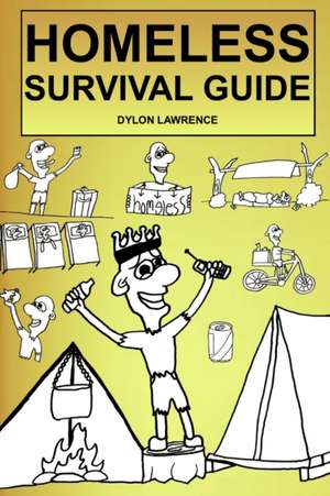 HOMELESS SURVIVAL GUIDE de Dylon Lawrence