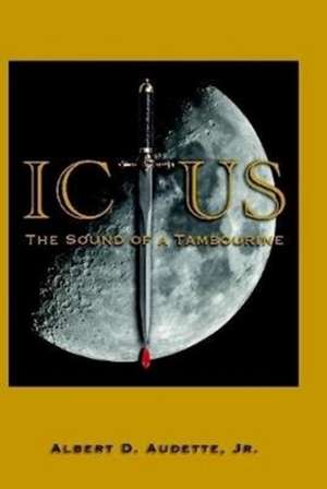 ICTUS-The Sound of a Tambourine de Jr. Albert D. Audette