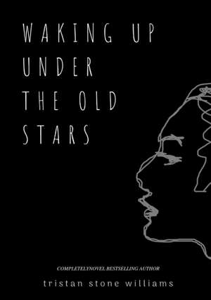 Waking Up Under the Old Stars de Tristan Stone Williams