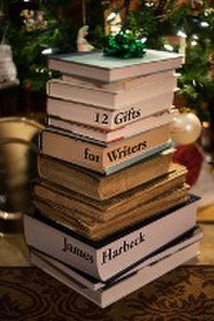 12 Gifts for Writers de James Harbeck