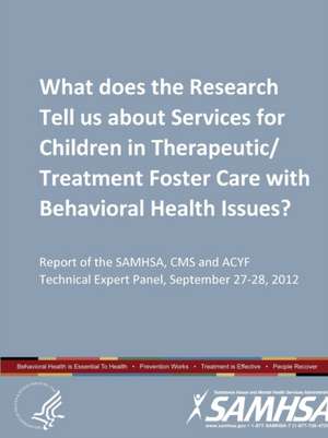 What does the Research Tell us about Services for Children in Therapeutic/Treatment Foster Care with Behavioral Health Issues? (Expert Panel, September 27-28, 2012) de Department Of Health And Human Services