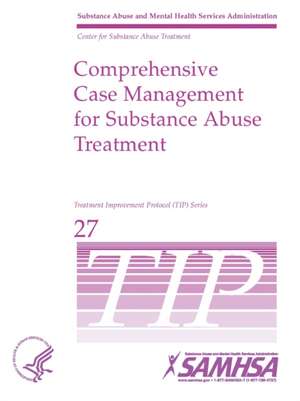 Comprehensive Case Management for Substance Abuse Treatment - TIP 27 de Department Of Health And Human Services