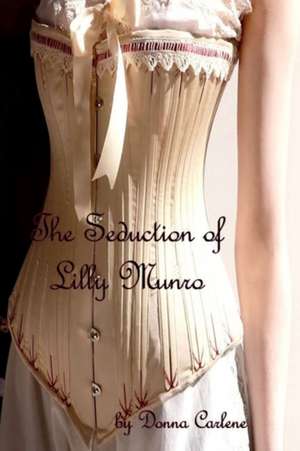 The Seduction of Lilly Munro de Donna Carlene