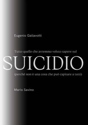 Tutto quello che avremmo voluto sapere sul SUICIDIO de Eugenio Gallavotti