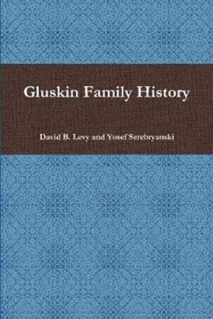 Gluskin Family History de David B. Levy