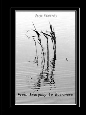 From Everyday to Evermore de Serge Kozlovsky