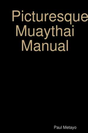 Picturesque Muaythai Manual de Paul Metayo