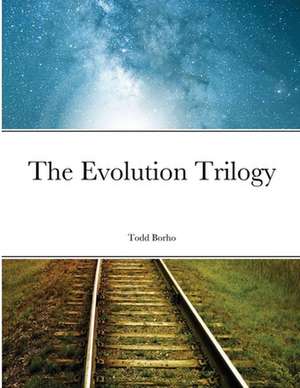 The Evolution Trilogy de Todd Borho