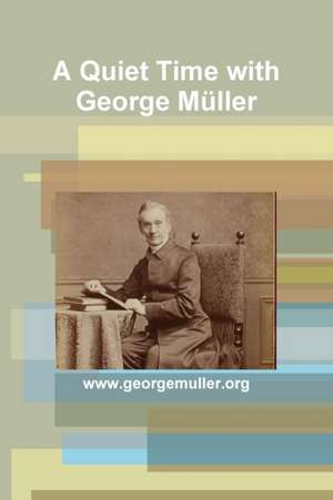 A Quiet Time with George Müller de Peter Sarkis