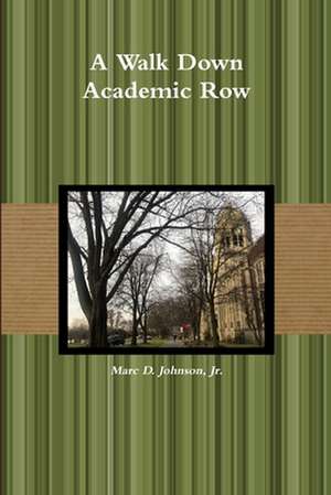 A Walk Down Academic Row de Jr. Marc D. Johnson