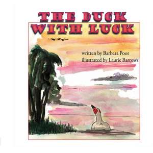 The Duck With Luck de Barbara Poor