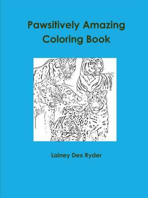 Pawsitively Amazing Coloring Book de Lainey Dex Ryder