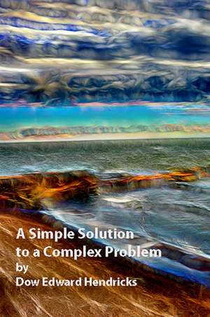 A Simple Soultion to a Complex Problem de Dow Edward Hendricks