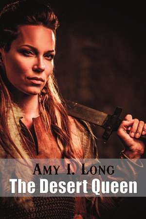 The Desert Queen de Amy Long