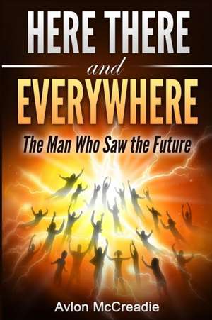 Here There and Everywhere de Avlon McCreadie