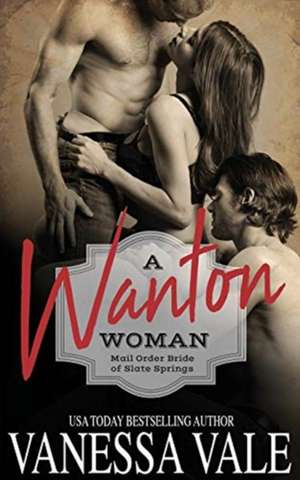 A Wanton Woman de Vanessa Vale