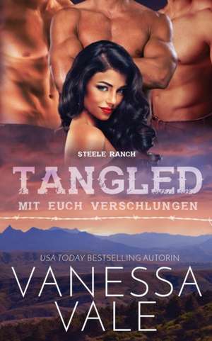 Tangled - mit euch verschlungen de Vanessa Vale
