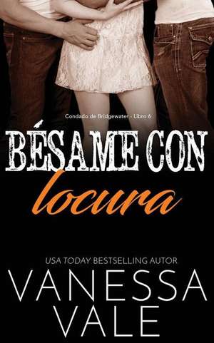 Bésame con locura de Vanessa Vale