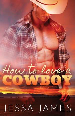 How to Love a Cowboy de Jessa James