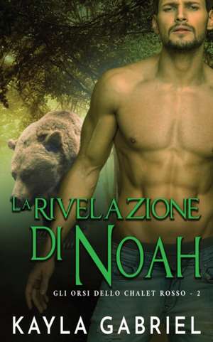 La rivelazione di Noah de Kayla Gabriel