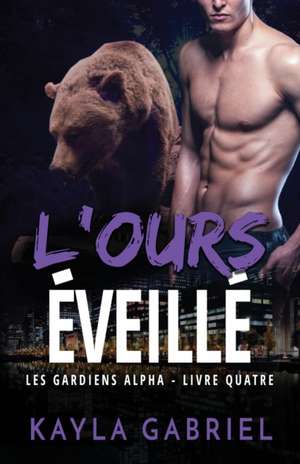 L'Ours e¿veille¿ de Kayla Gabriel