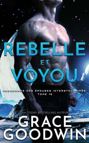 Rebelle et Voyou de Grace Goodwin