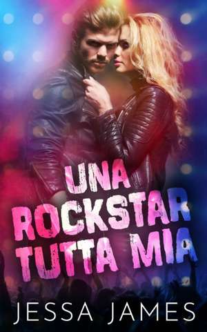 Una rockstar tutta mia de Jessa James