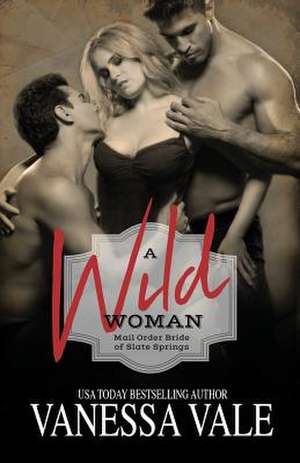 A Wild Woman de Vanessa Vale