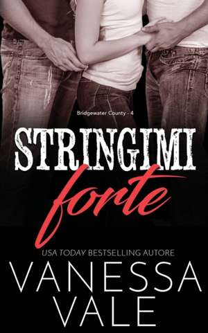 Stringimi forte de Vanessa Vale