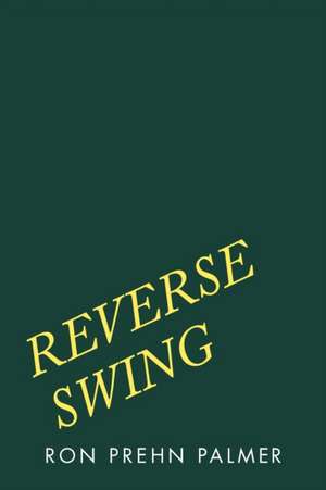 Reverse Swing de Ron Prehn Palmer