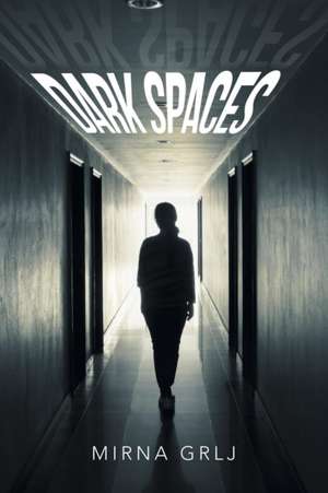 Dark Spaces de Mirna Grlj