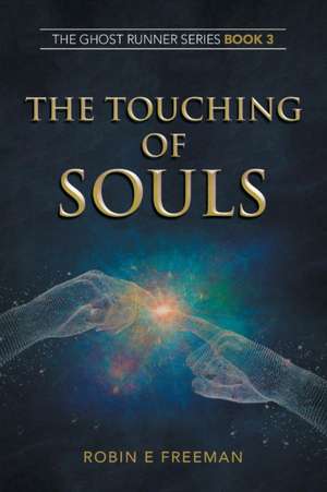 The Touching of Souls de Robin E Freeman