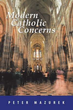 Modern Catholic Concerns de Peter Mazurek