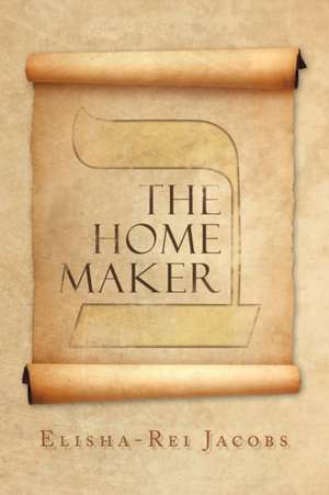 The Home Maker de Elisha-Rei Jacobs