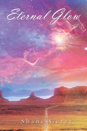 Eternal Glow de Shane Gerry