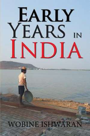 Early Years in India de Wobine Ishwaran