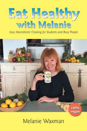 Eat Healthy with Melanie de Melanie Waxman