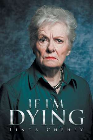 If I'm Dying de Linda Chehey