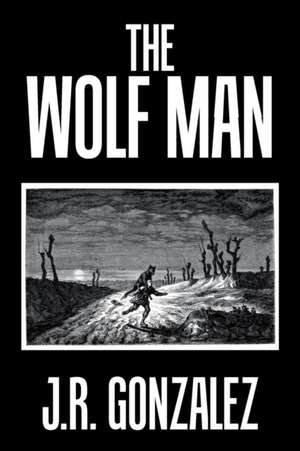 The Wolf Man de J. R. Gonzalez