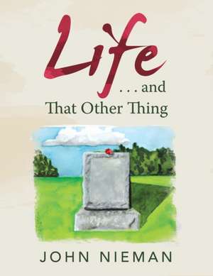 Life . . . and That Other Thing de John Nieman