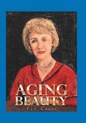 Aging Beauty de Ted Gross