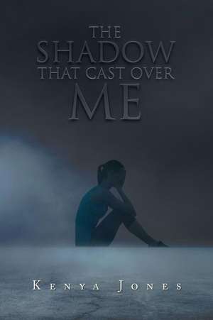 The Shadow That Cast over Me de Kenya Jones