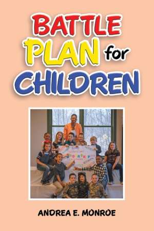 Battle Plan for Children de Andrea E. Monroe